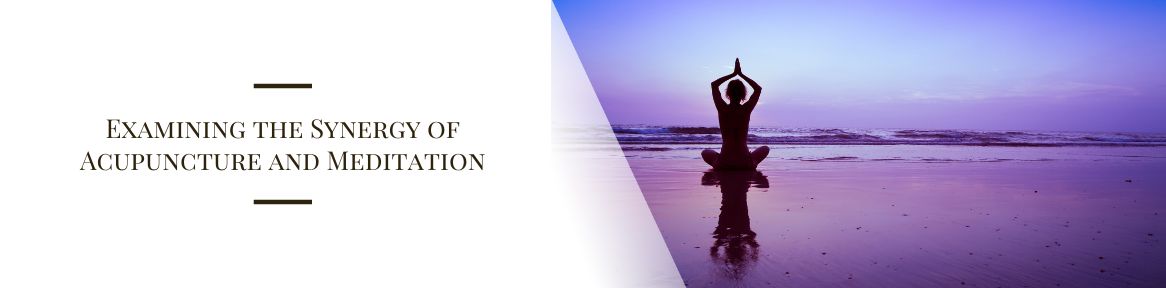 Examining the Synergy of Acupuncture and Meditation