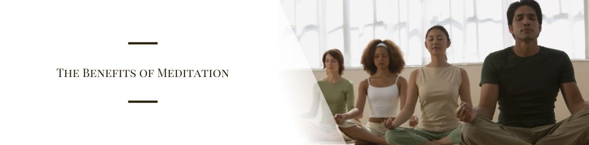 The Benefits of Meditation