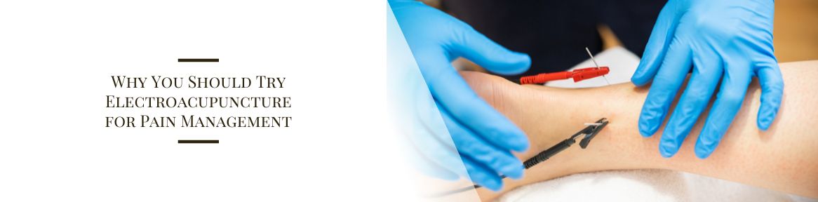 Why You Should Try Electroacupuncture for Pain Management